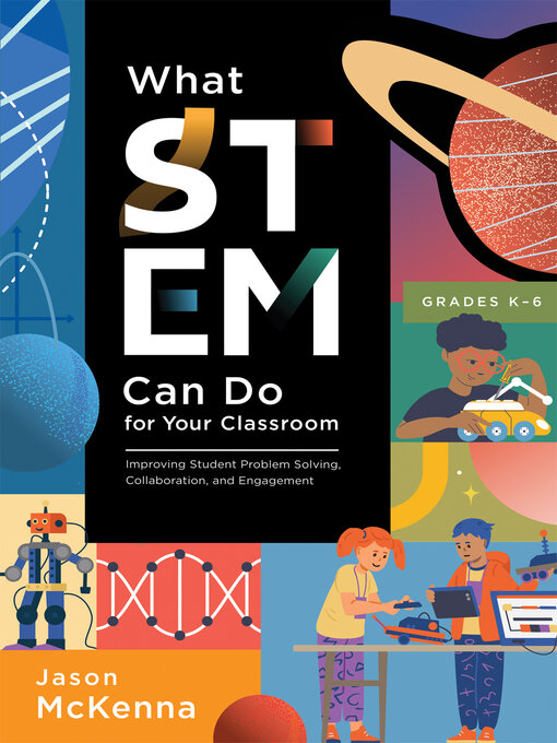 Title details for What STEM Can Do for Your Classroom by Jason McKenna - Wait list